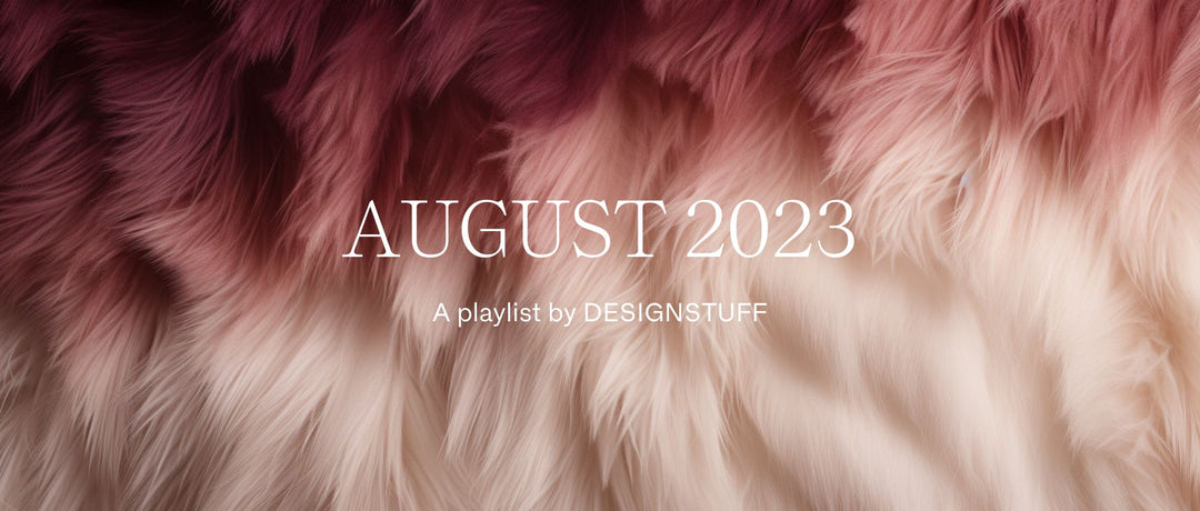 Listen to the August 2023 playlist from Designstuff